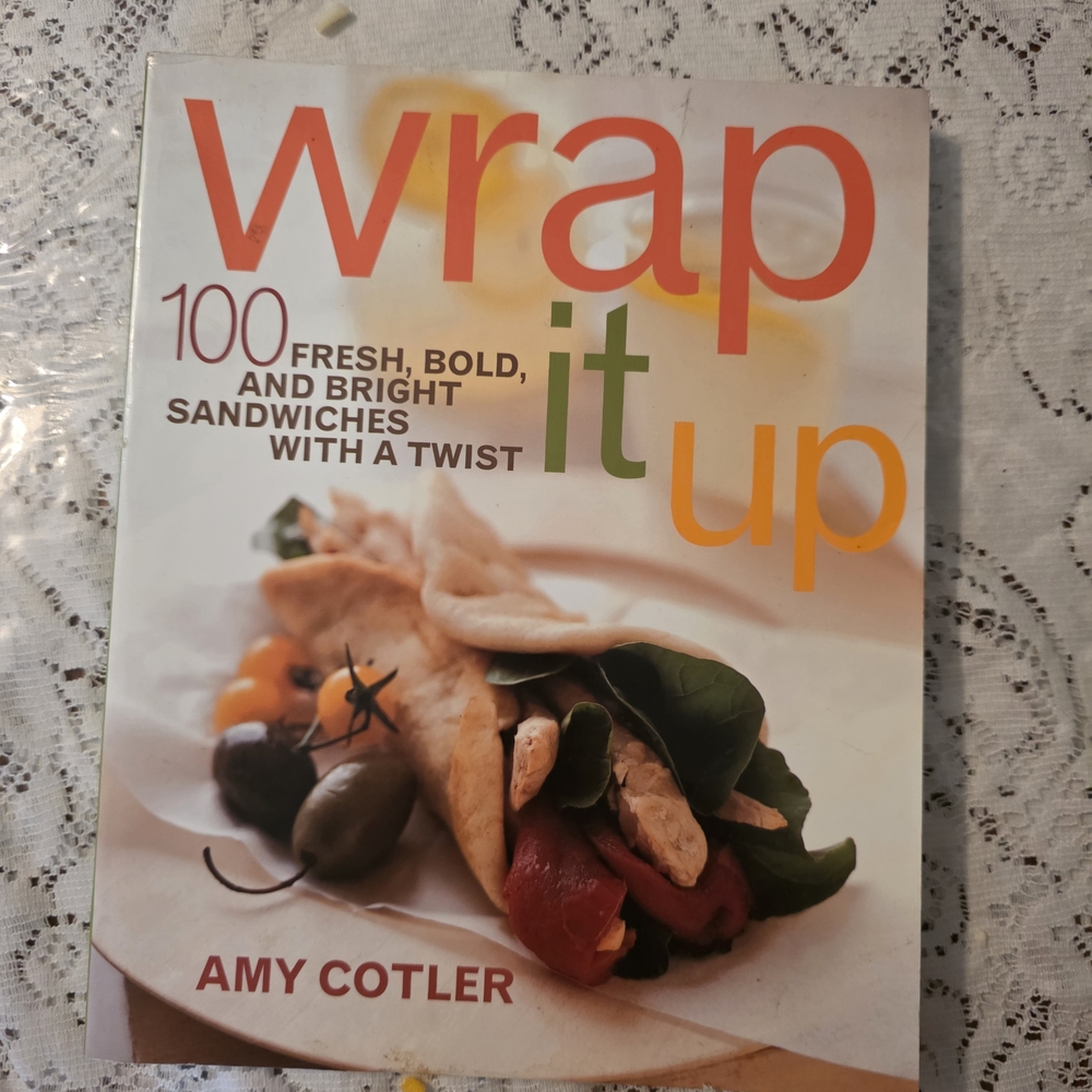 Wrap It Up Cookbook by Amy Cotler 100 Fresh Bold Sandwhiches With A Trist